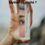 Mythes ou réalité ?