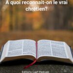 À quoi reconnait-on le vrai chrétien?