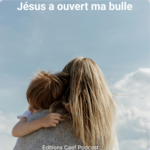 Jésus a ouvert ma bulle