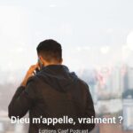 Dieu m’appelle, vraiment ?