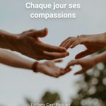 Chaque jour ses compassions